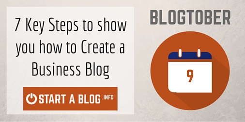 7 key steps to show you how to create a Business Blog